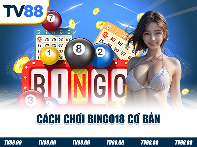 Cách chơi Bingo18 cơ bản