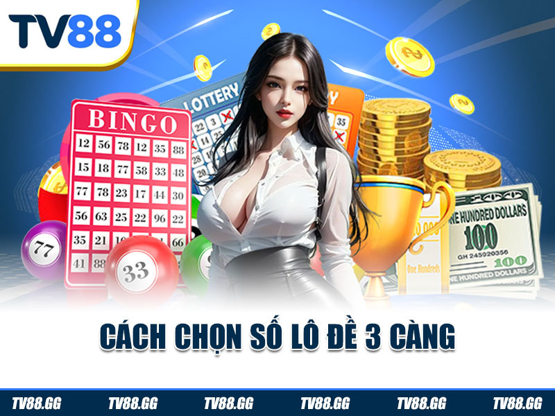 Cách chọn số lô đề 3 càng
