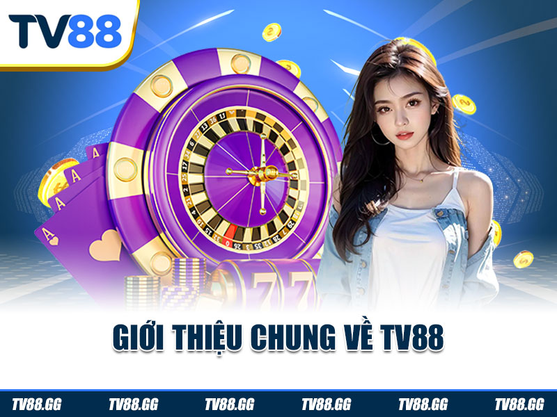 Giới thiệu chung về TV88