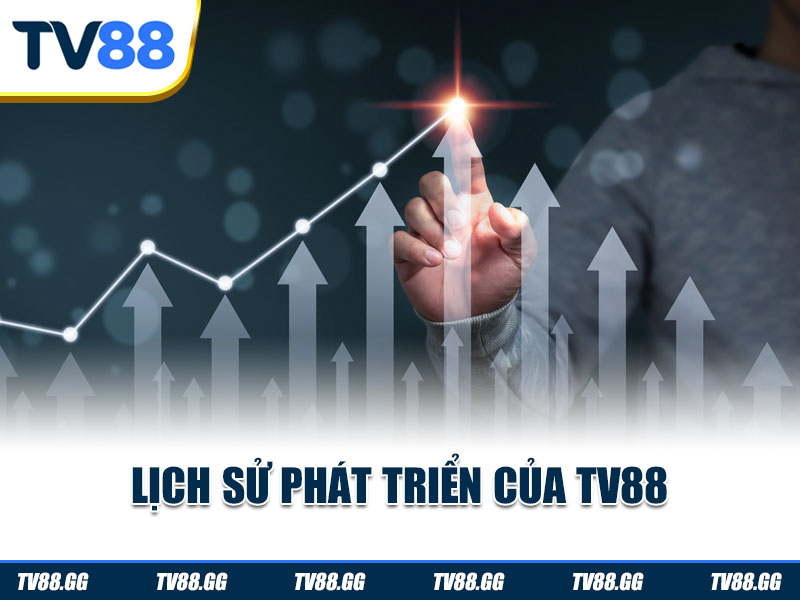 Lịch sử hình thành và phát triển TV88