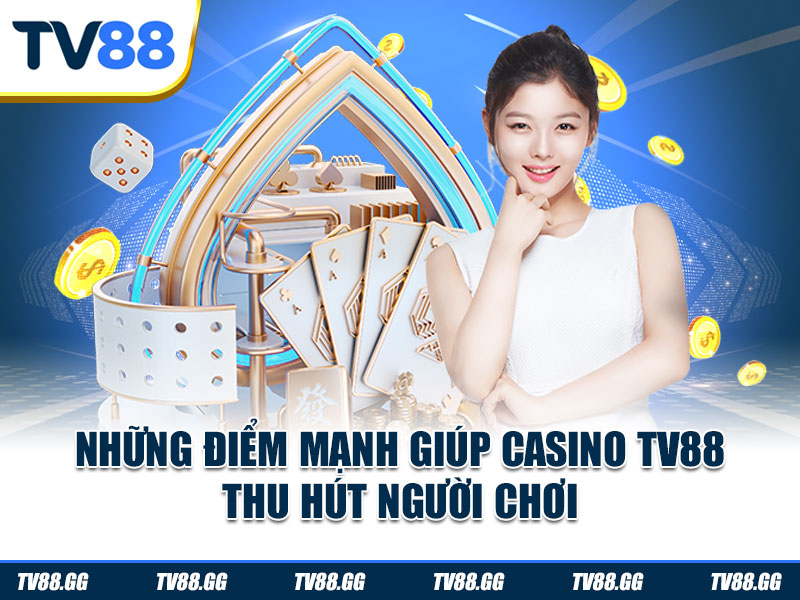 Những điểm mạnh giúp casino TV88 thu hút người chơi